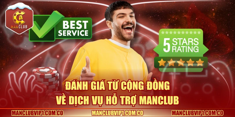 Đánh giá từ cộng đồng về dịch vụ hỗ trợ Manclub
