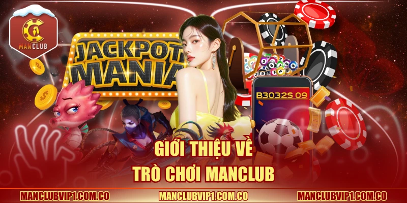 Giới thiệu về trò chơi Manclub