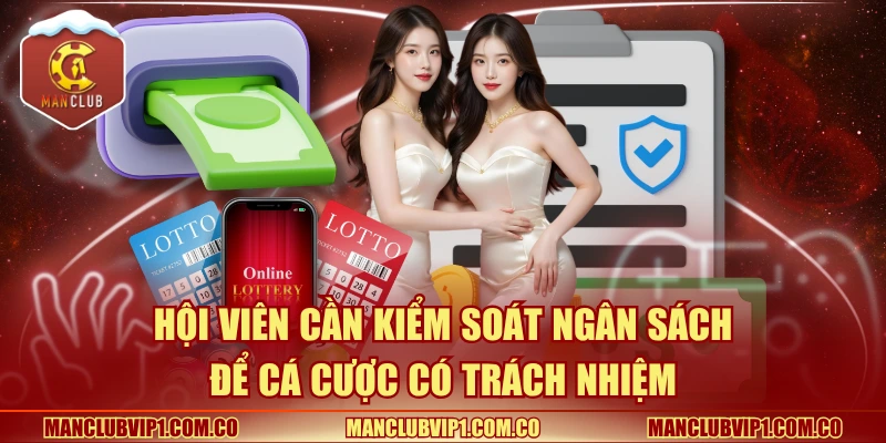 Hội viên cần kiểm soát ngân sách để cá cược có trách nhiệm