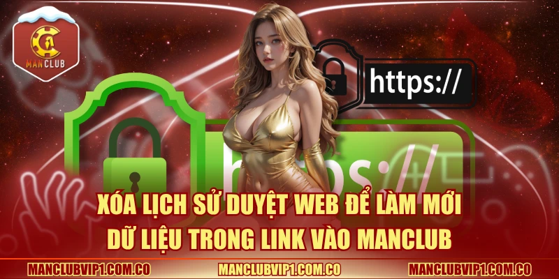 Xóa lịch sử duyệt web để làm mới dữ liệu